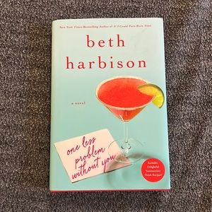 “One Less Problem Without You” by Beth Harbison.  Hardback book.